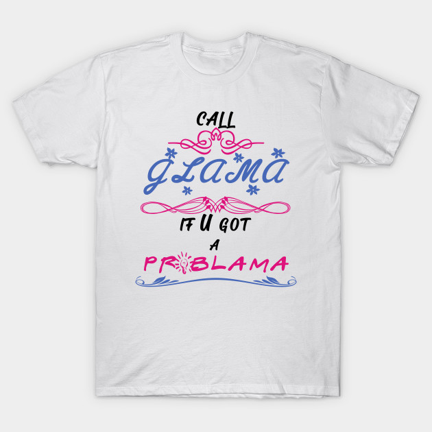 call glama if you got a problama